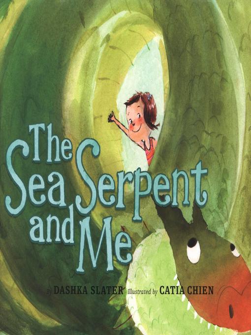 Title details for The Sea Serpent and Me by Dashka Slater - Available